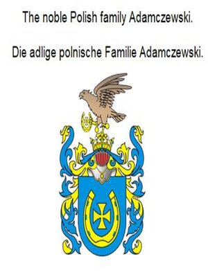 cover image of The noble Polish family Adamczewski. Die adlige polnische Familie Adamczewski.